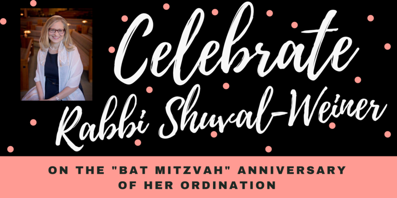 Banner Image for Celebration of Rabbi Shuval-Weiner Bat Mitzvah Anniversary of her Ordination 